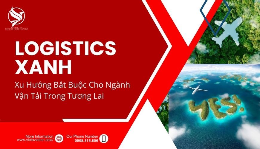 Logistics Xanh Xu Hướng Bắt Buộc Cho Ngành Vận Tải Trong Tương Lai