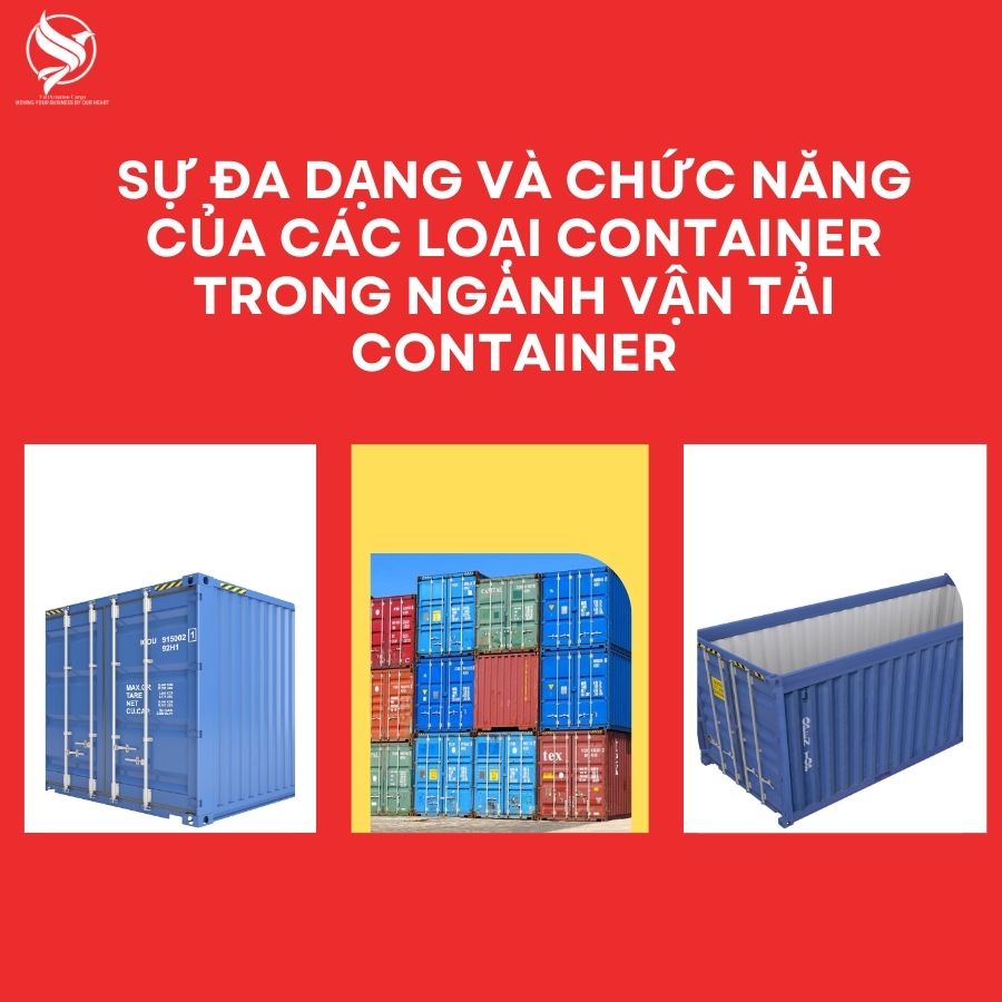 Sự Đa Dạng và Chức Năng Của Các Loại Container Trong Ngành Vận Tải Container