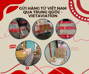 Gửi Hàng Hỏa Tốc từ Việt Nam Sang Trung Quốc - VietAviation