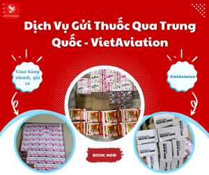 Dịch Vụ Gửi Thuốc Qua Trung Quốc - VietAviation