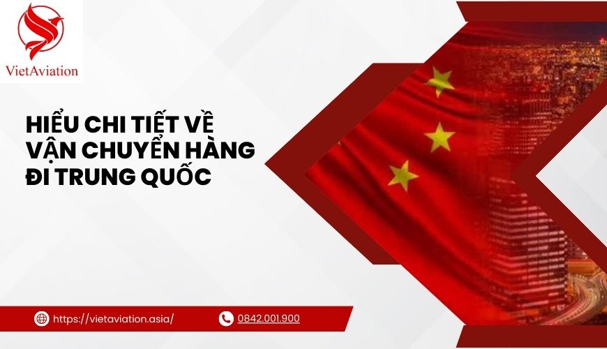 Hiểu Chi Tiết Về Vận Chuyển Hàng Đi Trung Quốc