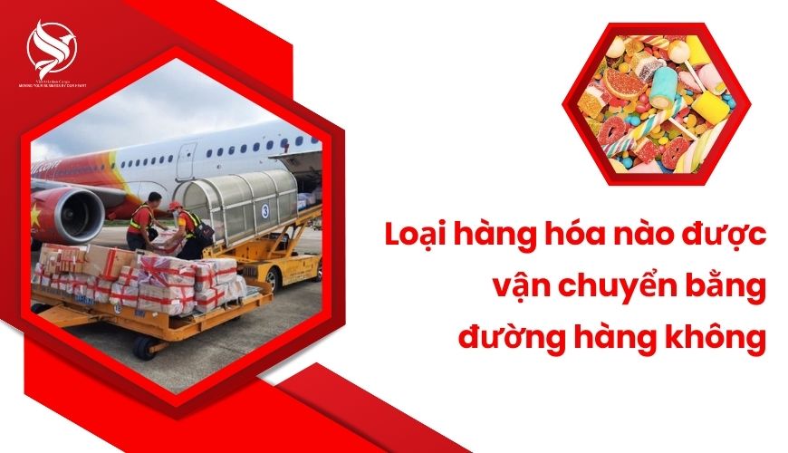 Loại hàng hóa nào được vận chuyển bằng đường hàng không