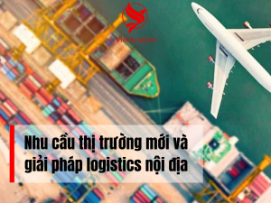 nhu cầu thị trường và gải pháp logistics nội địa