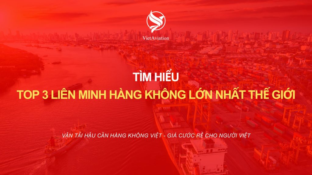 Tìm hiểu Top 3 liên minh hàng không lớn nhất thế giới