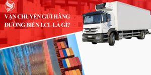 Vận Chuyển Gửi Hàng Đường Biển LCL