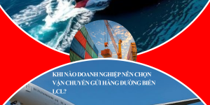 Vận Chuyển Gửi Hàng Đường Biển LCL