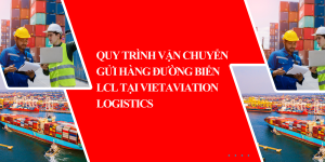 Vận Chuyển Gửi Hàng Đường Biển LCL