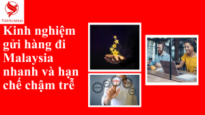 Chuyển phát nhanh đi Malaysia mất bao lâu